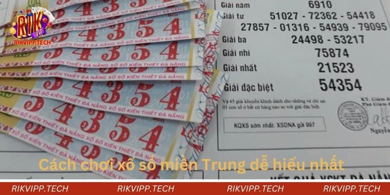 Cách chơi xổ số miền Trung dễ hiểu nhất Cách chơi xổ số miền Trung dễ hiểu nhất