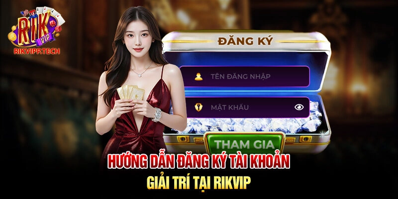 Hướng dẫn đăng ký Rikvip Hướng dẫn đăng ký Rikvip