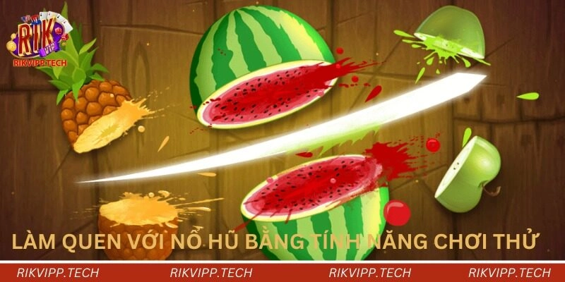 Làm quen với nổ hũ bằng tính năng chơi thử Làm quen với nổ hũ bằng tính năng chơi thử