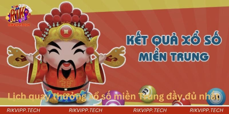 Lịch quay thưởng xổ số miền Trung đầy đủ nhất Lịch quay thưởng xổ số miền Trung đầy đủ nhất