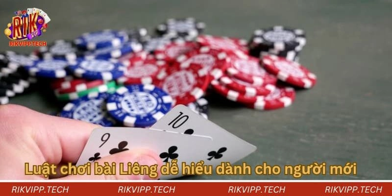 Luật chơi bài Liêng dễ hiểu dành cho người mới Luật chơi bài Liêng dễ hiểu dành cho người mới