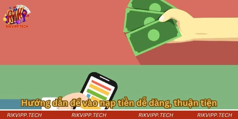 Hướng dẫn để vào nạp tiền dễ dàng, thuận tiện Hướng dẫn để vào nạp tiền dễ dàng, thuận tiện