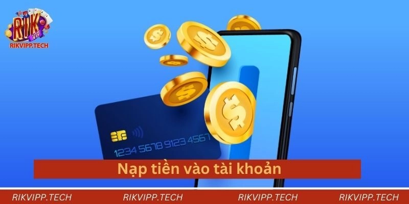 Nạp tiền vào tài khoản Nạp tiền vào tài khoản
