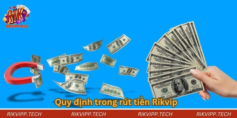 Quy định trong rút tiền Rikvip Quy định trong rút tiền Rikvip