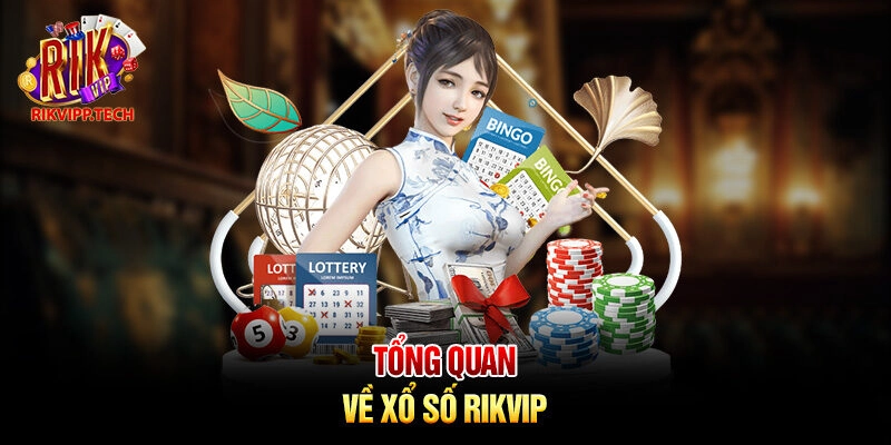 Tổng quan về xổ số Rikvip Tổng quan về xổ số Rikvip