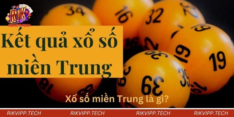 Xổ số miền Trung là gì? Xổ số miền Trung là gì?
