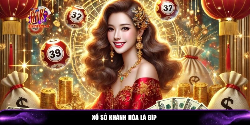 Khám phá tổng quan về xổ số Khánh Hòa